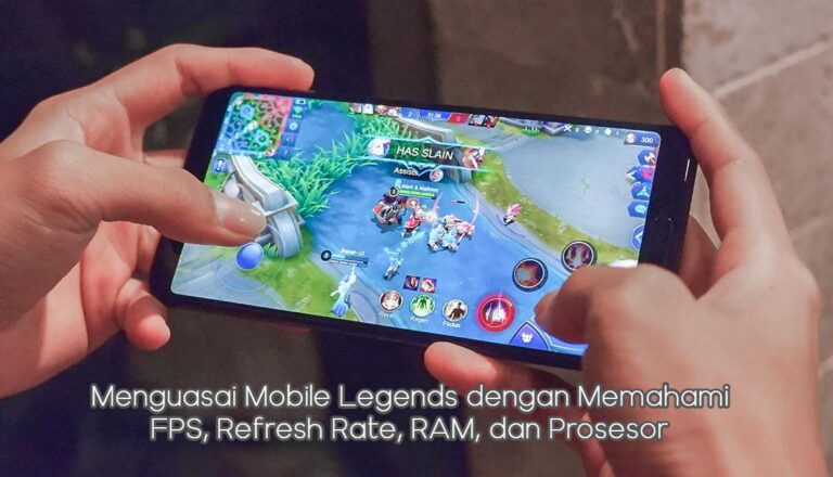 Menguasai Mobile Legends dengan Memahami FPS, Refresh Rate, RAM, dan Prosesor